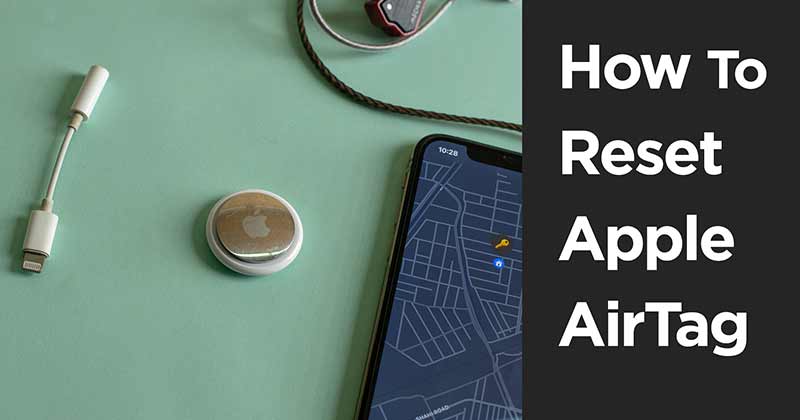 How to Reset an Apple AirTag - Step by Step Guide