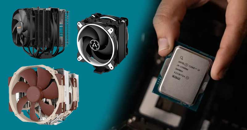 Best CPU Coolers For Intel Core i9-13900K - Air cooling CPUs