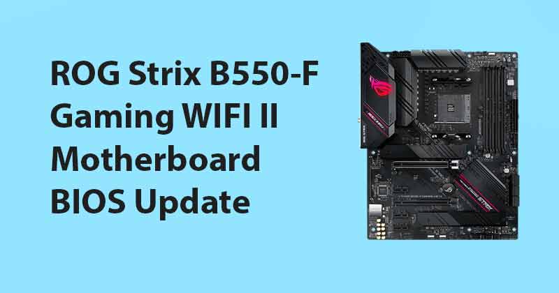 How to Update BIOS of ASUS ROG Strix B550-F Gaming WIFI II Motherboard